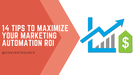 convertsource_14-Tips-to-Maximize-Your-Marketing-Automation-ROI