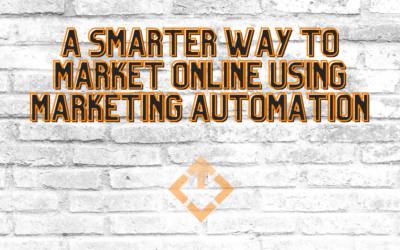 A Smarter Way to Market Online Using Marketing Automation