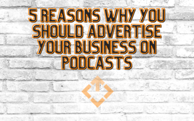 5 Reasons to Advertise Your Business on Podcasts